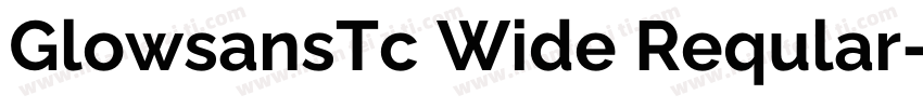 GlowsansTc Wide Reqular字体转换